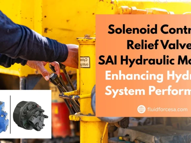 Solenoid Controlled Relief Valve and SAI Hydraulic Motors: Enhancing Hydraulic System Performance