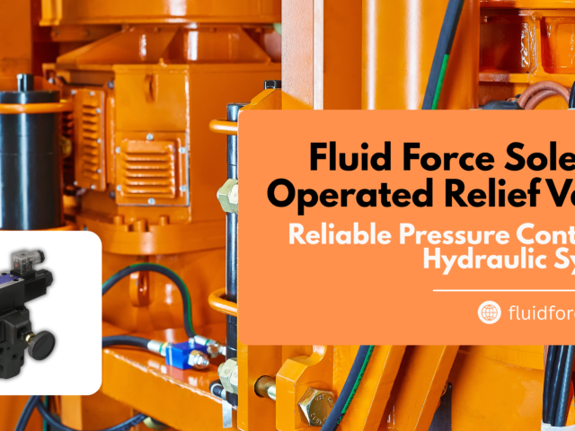 Fluid Force Solenoid Operated Relief Valve: Reliable Pressure Control for Hydraulic Systems