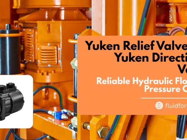 Yuken Relief Valve and Yuken Directional Valve: Reliable Hydraulic Flow and Pressure Control