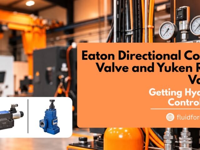 Eaton Directional Control Valve and Yuken Relief Valve: Getting Hydraulic Control Right